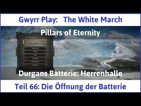 The White March Teil 66 - Die Öffnung der Batterie - Let's Play