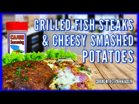 Grilled Blue Marlin Fish Steaks & Cheesy Smashed Potatoes