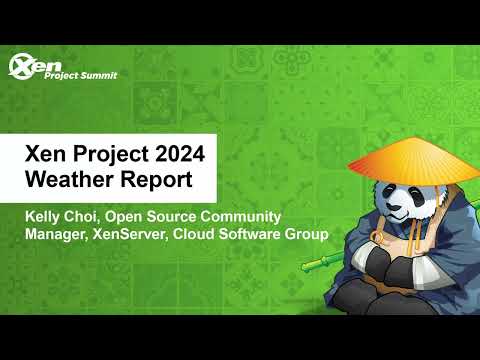 Xen Project 2024 Weather Report - Kelly Choi, Open Source Community Manager, XenServer