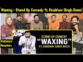 Reaction on Waxing - Stand Up Comedy ft. Anubhav Singh Bassi.