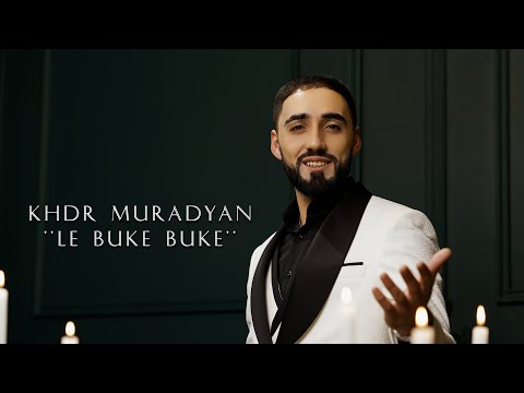 Khdr Muradyan - ''Le Buke Buke'' New 2025