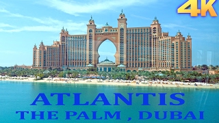 Atlantis Hotel - Palm Jumeirah Dubai  4K