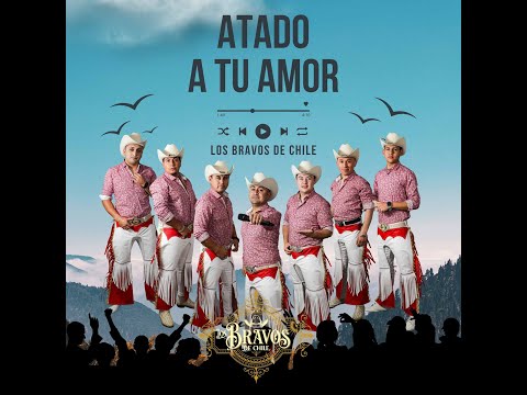 Atado A Tu Amor - Los Bravos De Chile (Video Oficial)