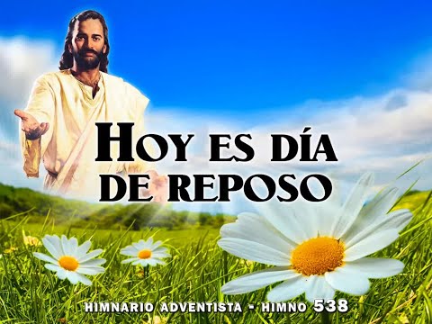 Himno 538   Hoy es día de reposo