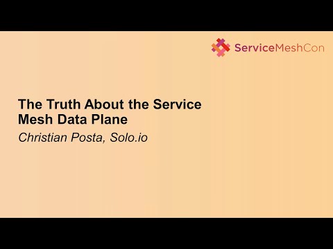 The Truth About the Service Mesh Data Plane - Christian Posta, Solo.io