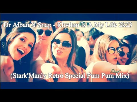 ▶🔥Dr Alban X Snap - Rhythm Is A My Life 2k23 (Stark'Manly Retro Special Pum Pum Mix)▶🔥