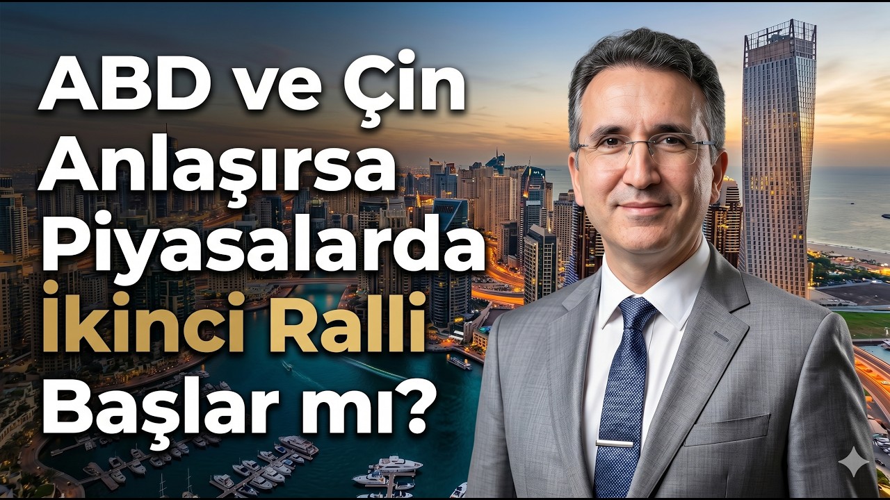 ABD ve Çin Anlaşırsa Piyasalarda İkinci Ralli Başlar mı?