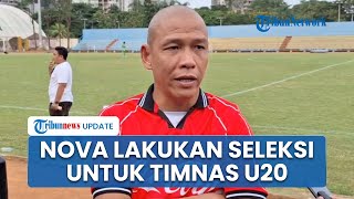 Pelatih Nova Arianto Lakukan Seleksi untuk Timnas U20 Indonesia, Diikuti 48 Pemain