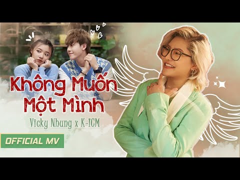 VICKY NHUNG - KHÔNG MUỐN MỘT MÌNH (OFFICIAL MV) | PROD. KICM | cameo VŨ THỊNH x FANNY