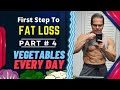How To Start Losing Weight - PART # 4 Vegetables for Fat Loss