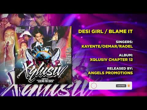 02 DESI GIRL BLAME IT ON BOOGIE | OEMAR - RAOEL - KAYENTE | XQLUSIV VOL 12 | ANGELS PROMOTIONS