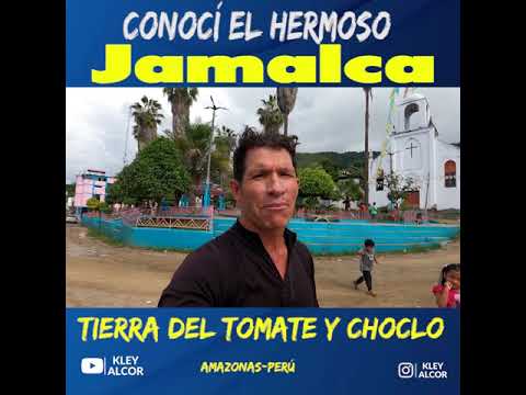 JAMALCA -UTCUBAMBA -AMAZONAS  PERU