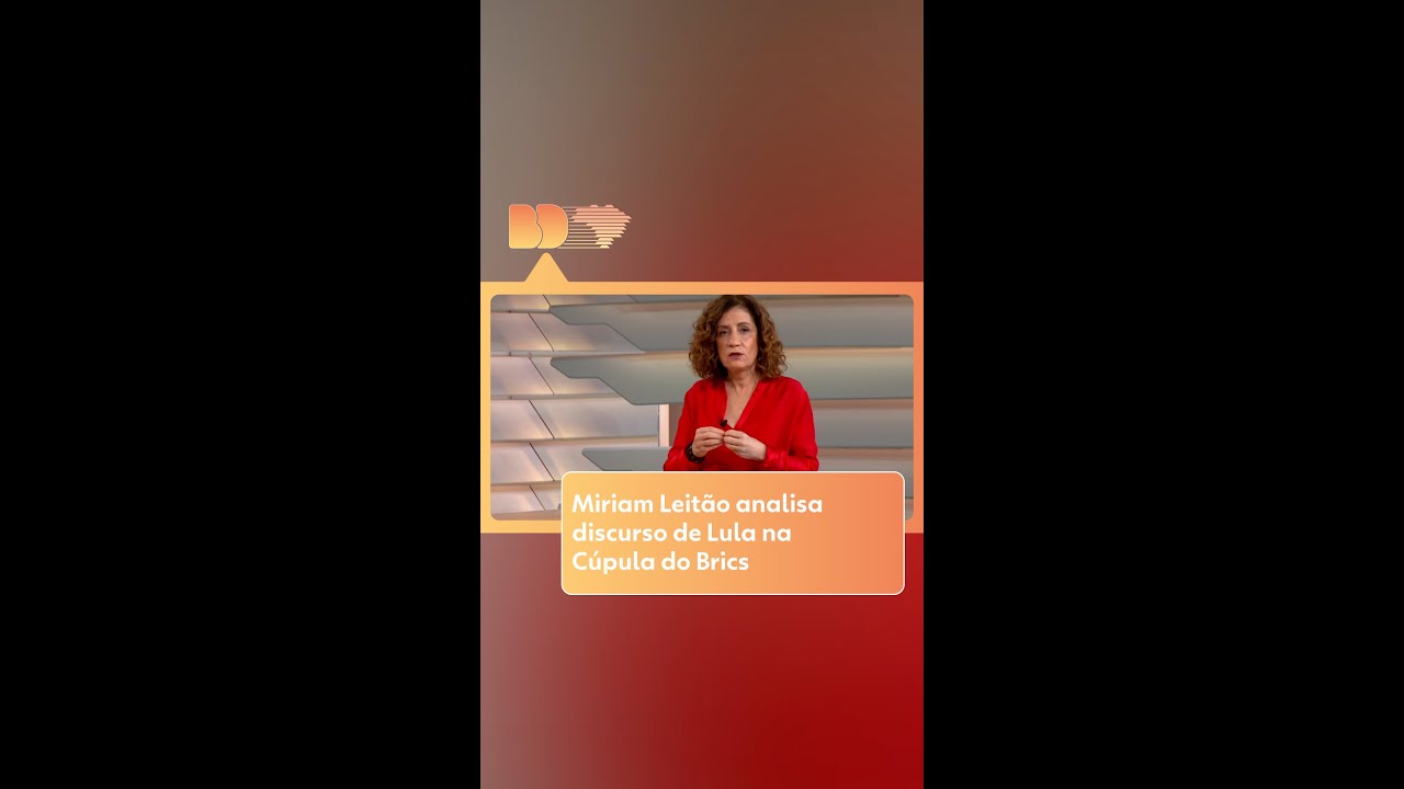 Miriam Leitão analisa discurso de Lula na Cúpula do Brics
