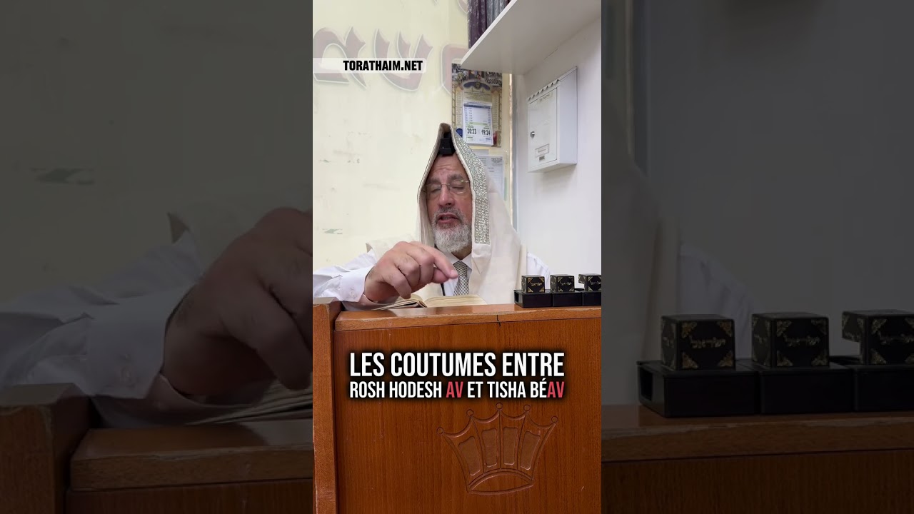 Les coutumes entre ROSH HODESH AV et 🔥 TISHA BÉAV 🔥