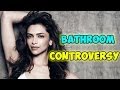 Deepika Padukone Bathroom CONTROVERSY