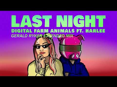 Digital Farm Animals - Last Night ft. HARLEE (Gerald Ryker Extended Mix)