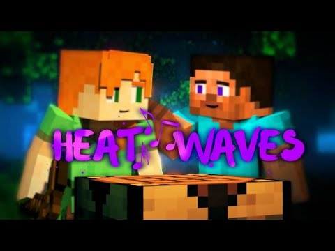 🎵 Minecraft AMV - Heat - Waves || Glass Animals || Minecraft Animation Music Video