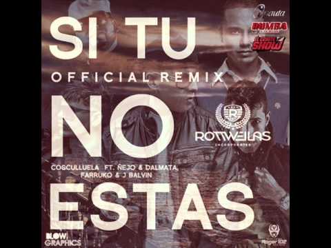 Si Tu No Estas (Remix) - Cosculluela Ft. Nejo  Dalmata, Farruko  J Balvin Official