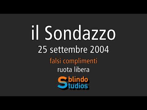 25/09/2004- falsi complimenti / ruota libera [il Sondazzo] #ilSondazzo
