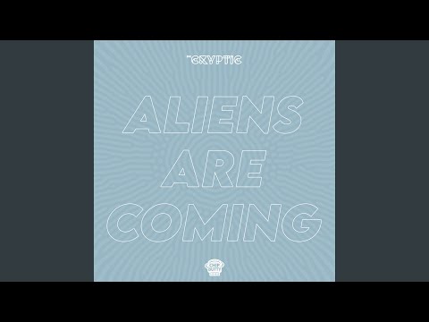 The Aliens Are Coming