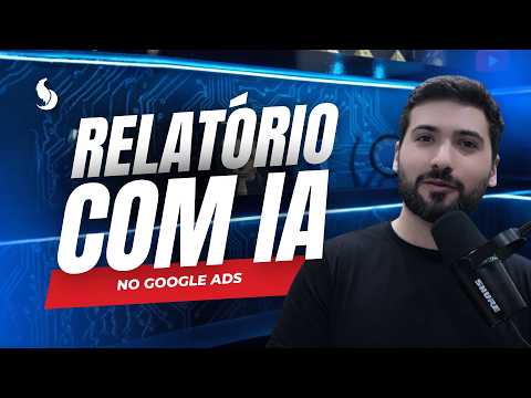 COMO CRIAR RELATÓRIOS AUTOMÁTICOS NO GOOGLE ADS COM IA