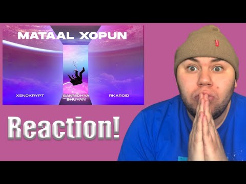 Reaction Vid: Xenokrypt, Sannidhya Bhuyan & Rkaroid - Mataal Xopun (Official Audio Visual)