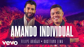 Ouvir Amando Individual (part. Gusttavo Lima) Felipe Araújo