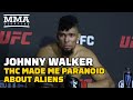 Johnny Walker Says THC Made Him Paranoid About Aliens Experimenting On Him | UFC 279 | MMA Fighting
