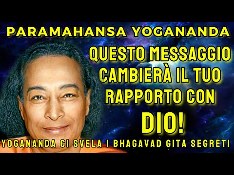 YOGANANDA RIVELA IL SEGRETO PER ESSERE FELICI E COMPIACERE DIO