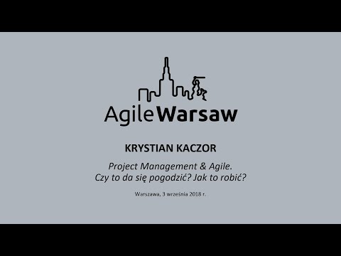 2018.09.03 (#164) - Krystian Kaczor: Project Management & Agile. Czy to da się pogodzić?