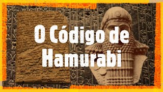 O CÓDIGO DE HAMURABI - HISTÓRIA EM MINUTOS