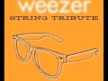 Weezer String Tribute - Say It Ain't So