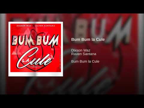 Dixson Waz Ft. Raven Santana - Bum Bum La Cule (Official Audio 2019)