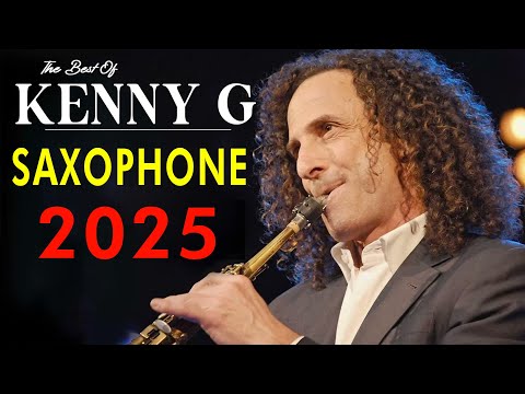 Greatest Hits Full Album 2025 Kenny G - Best Collection Music Saxophone for Your Heart