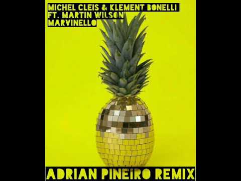 Michel Cleis & Klement Bonelli Ft. Martin Wilson - Marvinello (Adrián Piñeiro remix)