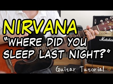 Where Did You Sleep Last Night Guitar Lesson - Nirvana (UNPLUGGED) - Tutorial