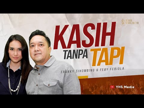 KASIH TANPA TAPI | IBADAH ONLINE GEREJA YHS | FRANKY SIHOMBING & FEBY FEBIOLA - 09 JULI 2023