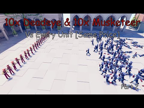 10x Deadeye & 10x Musketeer Vs Every Unit Same Price Part 2 TABS Totally Accurate Battle Simulator