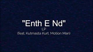 Enth E Nd LYRICS- Linkin Park feat. Kutmasta Kurt , Motion Man