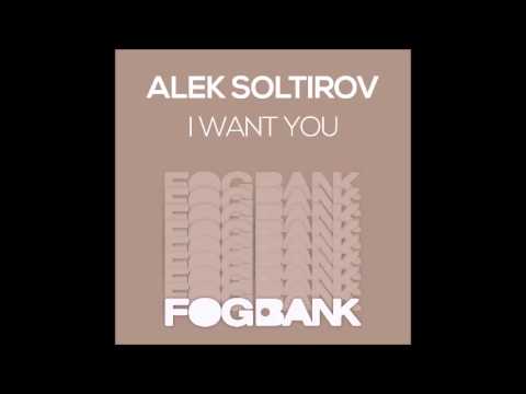Alek Soltirov - I Want You (Original Mix)