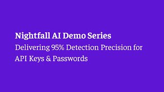 Nightfall AI Delivers 95% Detection Precision for API Keys & Passwords