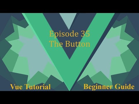 Vue Beginner Guide Ep 35 The Button