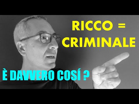 RICCO = CRIMINALE davvero chi ha molti soldi è un delinquente? Luoghi comuni e pensiero dei ricchi