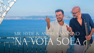 Mr.Hyde & Andrea Sannino - Na Vota Sola