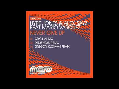Hype Jones & Alex Sayz feat. Mario Vasquez - Never Give Up (Deniz Koyu Remix)