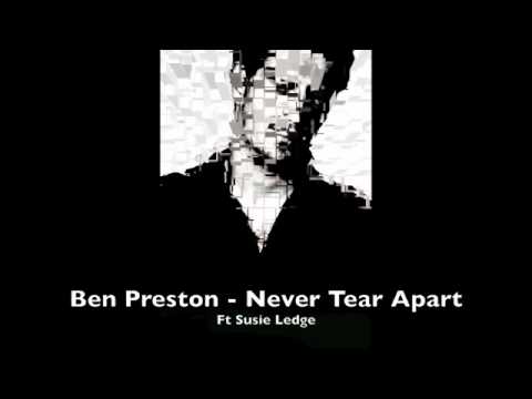 Ben Preston -'Never Tear Apart' Ft Susie Ledge
