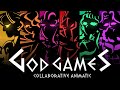 God Games Collaborative Animatic FLASH WARNING