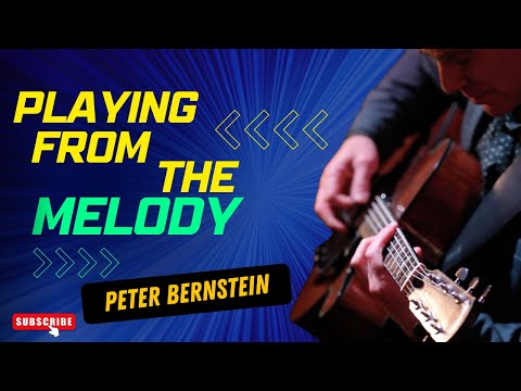 🎸 PETER BERNSTEIN: "PLAYING FROM THE MELODY"  🎸