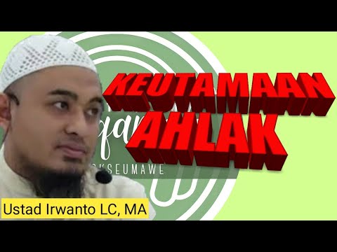 Keutamaan Akhlak Mulia - Ustadz Irwanto LC, MA