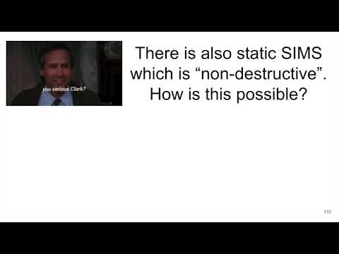 MSE 585 F20 Lecture 24 Module 1 - Basics of SIMS